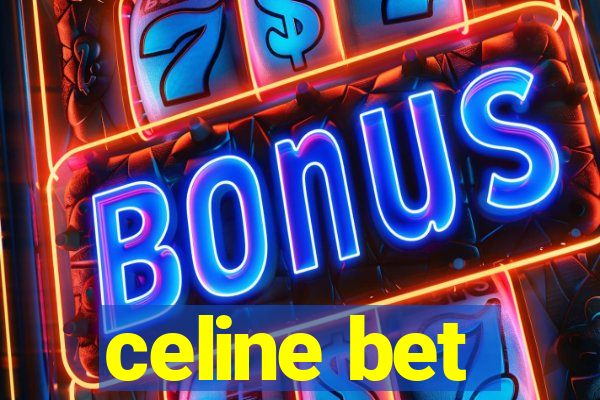 celine bet